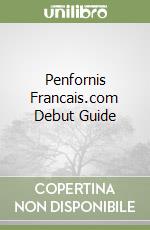 Penfornis Francais.com Debut Guide libro