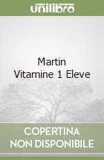 Martin Vitamine 1 Eleve libro