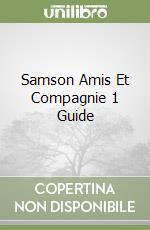 Samson Amis Et Compagnie 1 Guide