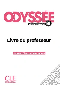 Odyssée. Méthode de français. Niveau B1. Livre du professeur libro