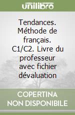 Tendances. Méthode de français. C1/C2. Livre du professeur avec fichier dévaluation libro