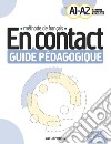 En contact. Méthode de français. A1/A2. Guide pédagogique libro di Penfornis Jean-Luc