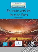 En route vers les Jeux de Paris. Niveau A2. Lectures CLE «en français facile». Con File audio per il download libro