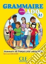 Grammaire point ado A1. Per le Scuole superiori. Con CD Audio libro