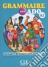 Grammaire point ado A2. Per le Scuole superiori. Con CD Audio libro