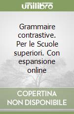 Grammaire contrastive. Per le Scuole superiori. Con espansione online libro