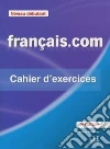 PENFORNIS FRANCAIS.COM 2ED. DEBUTANT CAHIER libro di Penfornis Jean-Luc