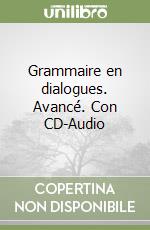 Grammaire en dialogues. Avancé. Con CD-Audio libro