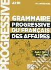 Grammaire progressive du français des affaires. Avec 350 exercices. Niveau intermédiaire. Per le Scuole superiori libro