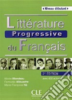 Littérature progressive du français. Niveau débutant A1-A2. Per le Scuole superiori. Con CD-Audio libro