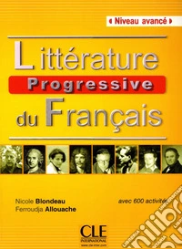 Littérature progressive du français. Niveau avancé B2. Per le Scuole superiori libro