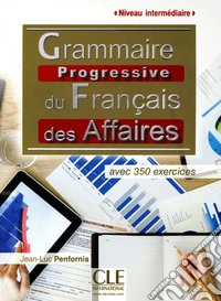 Grammaire progressive du français de affaires. Niveau intermédiaire. Per le Scuole superiori. Con e-book. Con espansione online. Con CD-Audio libro
