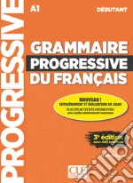 Grammaire progressive du français. Niveau débutant A1. Per le Scuole superiori. Con app. Con CD-Audio libro