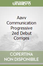 Aavv Communication Progressive 2ed Debut Corriges libro