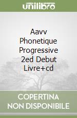 Aavv Phonetique Progressive 2ed Debut Livre+cd