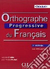 Orthographe progressive du français. Con CD-Audio libro di Chollet Isabelle Robert Jean-Michel