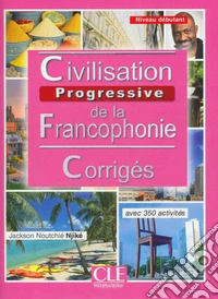 Civilisation progressive del la francophonie. Corrigés libro