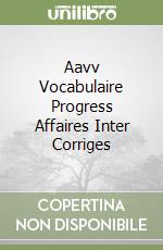 Aavv Vocabulaire Progress Affaires Inter Corriges libro