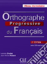 Orthographe progressive du français. Con CD-Audio libro