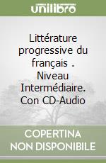 Littérature progressive du français . Niveau Intermédiaire. Con CD-Audio libro