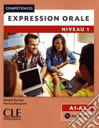 Compétences. Expression orale. Niveau A1-A2. Per le Scuole superiori. Con CD-Audio libro