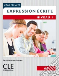 Compétences. Expression écrite 1. Niveau A1. Per le Scuole superiori libro