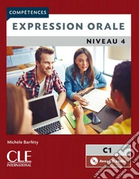 Collana Compétences. Niveau C1. Expression orale 4. Livre. Per le Scuole superiori libro