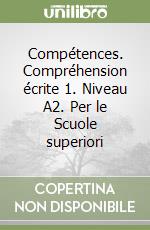 Compétences. Compréhension écrite 1. Niveau A2. Per le Scuole superiori libro