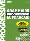 Grammaire progressive du français. Niveau avancé B1-B2. Livre. Per le Scuole superiori. Con espansione online. Con CD-Audio libro di Grégoire Maïa