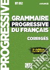 Grammaire progressive du français. Niveau avancé B1-B2. Corrigés. Per le Scuole superiori. Con espansione online libro