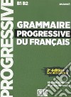 Grammaire progressive du français Avancé. B1-B2. Grammaire. Niveau avancé. Con CD-Audio libro