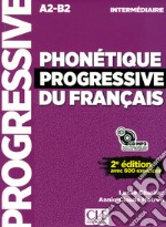 Phonétique progressive du français. Niveau intermédiaire. Per le Scuoel superiori. Con CD-Audio libro