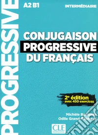 Conjugaison progressive du français. Niveau intermédiaire A2-B1. Per le Scuole superiori. Con CD-Audio libro