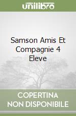 Samson Amis Et Compagnie 4 Eleve