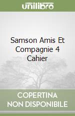 Samson Amis Et Compagnie 4 Cahier