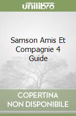 Samson Amis Et Compagnie 4 Guide