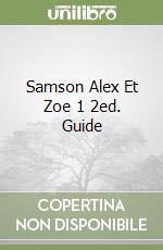 Samson Alex Et Zoe 1 2ed. Guide libro