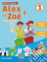 Alex et Zoé + et compagnie. Méthode de français. Niveau 1. Livre de l'élève. Per la Scuola elementare. Con CD-ROM libro