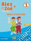 Alex et Zoé + et compagnie. Méthode de français. Niveau 1. Cahier d'activités. Per la Scuola elementare libro di Samson Colette