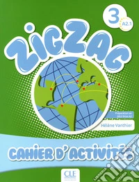 Zigzag. Niveau 3: Cahier d'activités libro