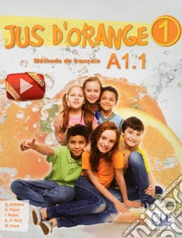 Jus d'orange. Niveau A1.1. Livre. Per la Scuola elementare. Con DVD-ROM libro