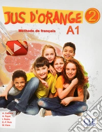 Jus d'Orange. Jus d'Orange 2 . A1.2 Cahier d'exercices