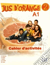 Jus d'Orange. Jus d'Orange 2 . A1.2 Livre de l'élève. Con DVD-ROM libro