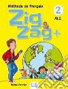 ZigZag+. Méthode de français. Niveau 2. Livre de l'élève. Per la Scuola elementare. Con CD-Audio libro di Vanthier Hélène Schmitt Sylvie