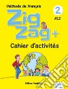 ZigZag+. Méthode de français. Niveau 2. Avec Cahier d'activités. Per la Scuola elementare libro di Vanthier Hélène Schmitt Sylvie