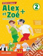 Alex et Zoé + et compagnie. Méthode de français. Niveau 2. Livre de l'élève. Per la Scuola elementare. Con CD-ROM libro