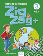 ZigZag+. Méthode de français. Niveau 3. Livre de l'élève. Per la Scuola elementare. Con CD-Audio libro