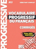 Vocabulaire progressif du français. Débutant complet A1.1. Corrigés. Per le Scuole superiori libro