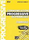 Communication progressive du français. Niveau débutant complet. A1.1-C1. Corrigés. Per le Scuole superiori libro