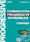 Communication progressive du français. A1.1-C1. Niveau intermédiaire. Corrigés Niveau A2-B1. Per le Scuole superiori libro
